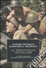 La Resistenza tricolore. La storia ignorata dai partigiani con le stellette libro