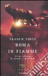 Roma in fiamme. Nerone, principe di splendore e perdizione. Il romanzo di Roma libro