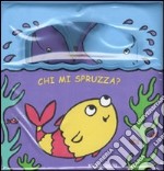 Chi mi spruzza? Ediz. illustrata libro