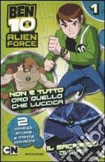 Ben 10 Alien Force. Non è tutto oro quello che luccica-Il sacrificio di Max. Ediz. illustrata. Vol. 1 libro