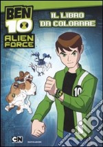 Ben 10 Alien Force. Il libro da colorare libro