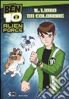 Ben 10 Alien Force. Il libro da colorare libro