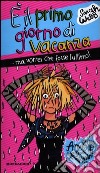 E il primo giorno di vacanza ...ma vorrei che fosse l'ultimo! Amy Green, regina dei disastri libro