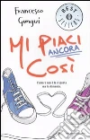 Mi piaci ancora così libro