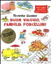 Buon viaggio famiglia Porcellini! Con adesivi. Ediz. illustrata libro