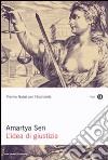 L'idea di giustizia libro di Sen Amartya K.