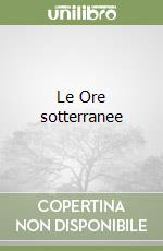 Le Ore sotterranee libro