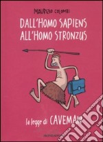 Dall'homo sapiens all'homo stronzus. La legge di Caveman