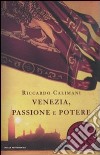 Venezia, passione e potere libro