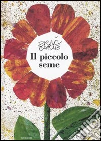 Il piccolo seme. Ediz. illustrata