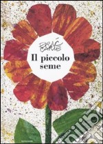 Il piccolo seme. Ediz. illustrata libro