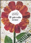 Il piccolo seme. Ediz. illustrata libro