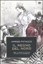 Il regno del Nord. 1859: il sogno di Cavour infranto da Garibaldi libro