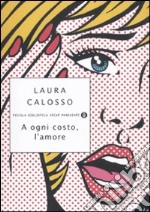 A ogni costo, l'amore libro