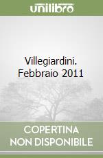 Villegiardini. Febbraio 2011 libro