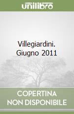 Villegiardini. Giugno 2011
