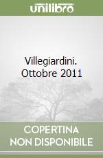 Villegiardini. Ottobre 2011 libro