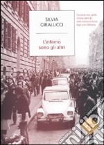 L'inferno sono gli altri. Cercando mio padre, vittima delle Br, nella memoria divisa degli anni Settanta