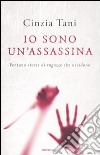 Io sono un'assassina. Ventuno storie di ragazze che uccidono libro