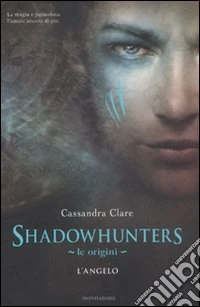 Le origini. L'angelo. Shadowhunters libro