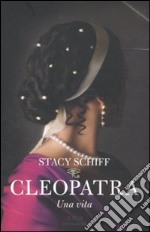 Cleopatra. Una vita libro