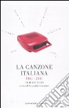 La canzone italiana 1861-2011. Storie e testi libro