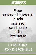 False partenze-Letteratura e salti mortali-Il sentimento della letteratura