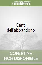 Canti dell'abbandono libro