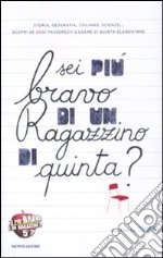 Sei più bravo di un ragazzino di quinta? libro