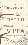 Benvenuti al ballo della vita. La nostra vita quotidiana e il Vangelo libro