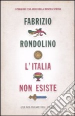 L'Italia non esiste (per non parlare degli italiani) libro