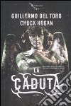 La caduta. Nocturna libro di Del Toro Guillermo Hogan Chuck