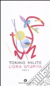 L'ora stupita libro di Milite Tonino