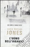 L'uomo dell'inganno libro di Jones Chris M.