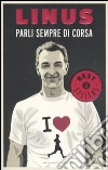 Parli sempre di corsa libro di Linus