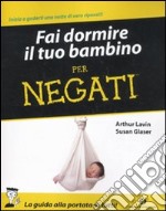 Fai dormire il tuo bambino per negati libro