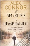 Il segreto di Rembrandt libro di Connor Alex