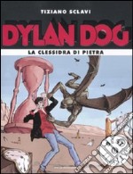 Dylan Dog. La clessidra di pietra libro