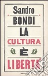 La cultura è libertà libro di Bondi Sandro