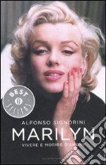 Marilyn. Vivere e morire d'amore libro