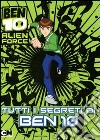 Ben 10 Alien Force. Tutti i segreti di Ben 10 libro