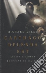 Carthago delenda est. Ascesa e caduta di un'antica civiltà libro