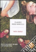 Hello daddy! Storie di due uomini, due culle e una famiglia felice libro