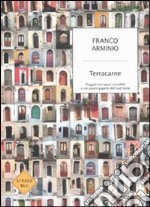 Terracarne. Viaggio nei paesi invisibili e nei paesi giganti del Sud Italia libro