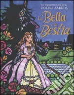 La Bella e la Bestia. Libro pop-up. Ediz. illustrata libro