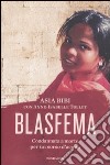 Blasfema. Condannata a morte per un sorso d'acqua libro di Bibi Asia Tollet Anne-Isabelle