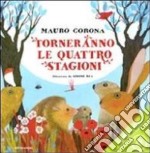 Torneranno le quattro stagioni. Ediz. illustrata. Con CD Audio libro