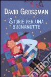 Storie per una buonanotte. Ediz. illustrata libro