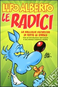 Lupo Alberto. Le radici