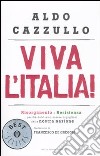 Viva l'Italia! Risorgimento e Resistenza: perché dobbiamo essere orgogliosi della nostra nazione libro